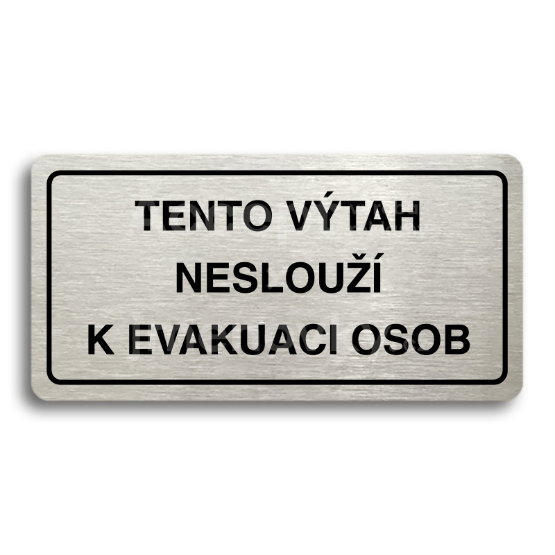 Piktogram "TENTO VTAH NESLOU K EVAKUACI OSOB" (160 x 80 mm)