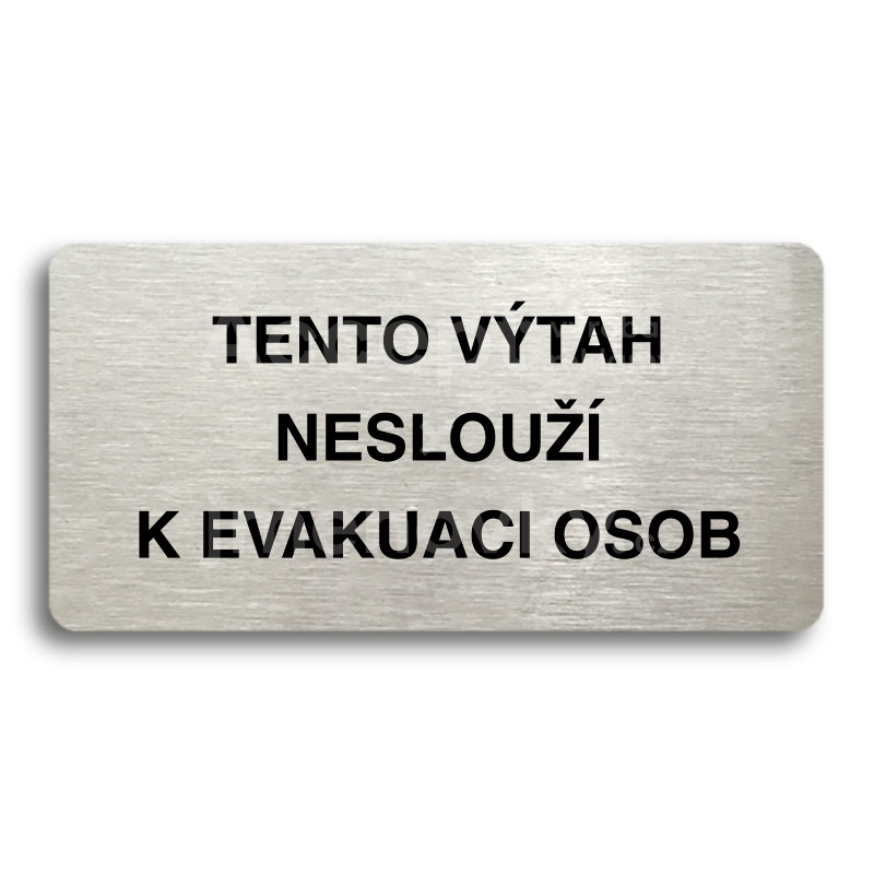 Piktogram "TENTO VTAH NESLOU K EVAKUACI OSOB" (160 x 80 mm)