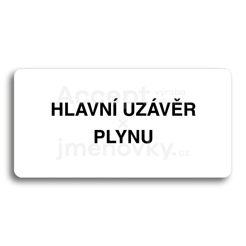 ACCEPT Piktogram HLAVNÍ UZÁVĚR PLYNU - bílá tabulka - černý tisk bez rámečku