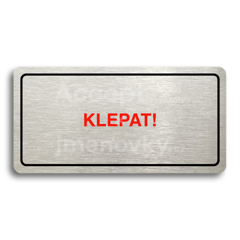 Piktogram "KLEPAT!" - stříbrná tabulka - barevný tisk