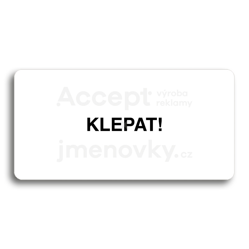 Piktogram "KLEPAT!" - bílá tabulka - černý tisk bez rámečku