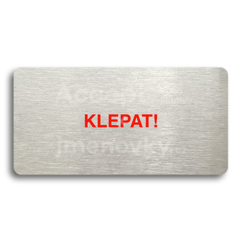 Piktogram "KLEPAT!" - stříbrná tabulka - barevný tisk bez rámečku