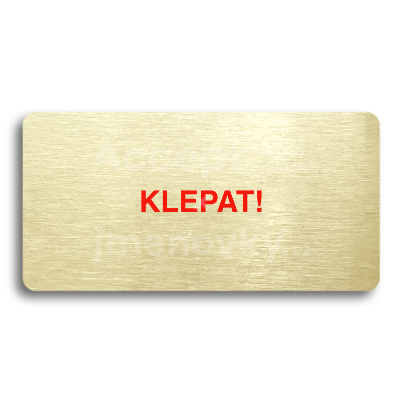 Piktogram "KLEPAT!" - zlatá tabulka - barevný tisk bez rámečku