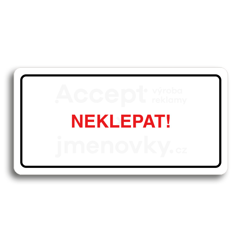 Piktogram "NEKLEPAT" - bílá tabulka - barevný tisk