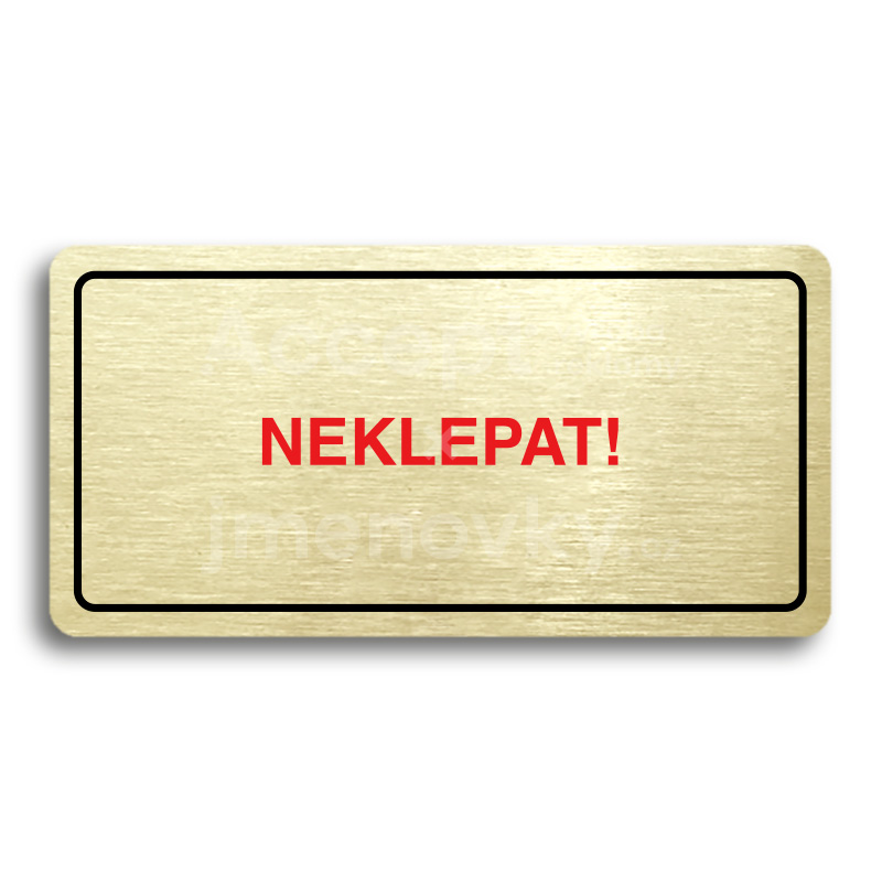 Piktogram "NEKLEPAT" - zlatá tabulka - barevný tisk