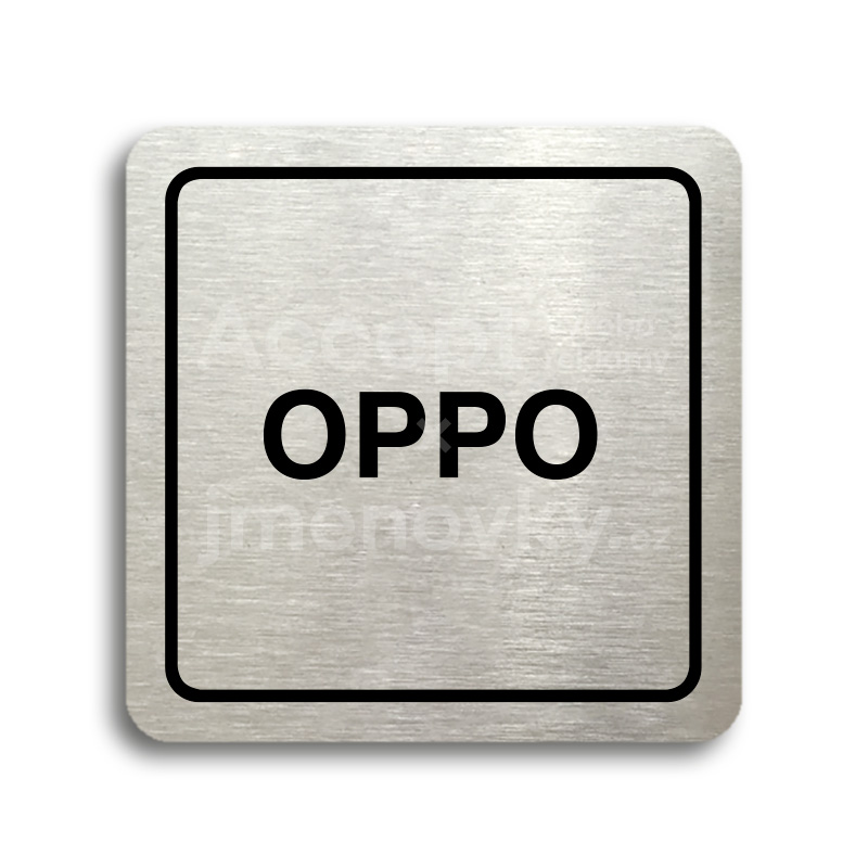 Piktogram "OPPO" - stříbrná tabulka - černý tisk