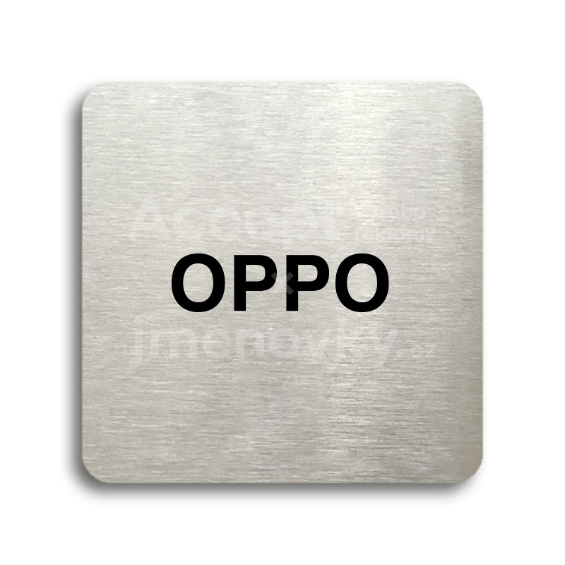 Piktogram "OPPO" - stříbrná tabulka - černý tisk bez rámečku