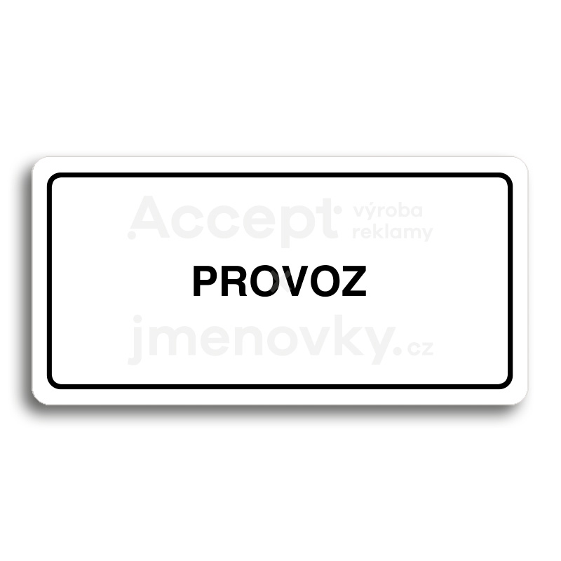 Piktogram "PROVOZ" - bílá tabulka - černý tisk