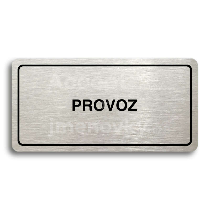 Piktogram "PROVOZ" - stříbrná tabulka - černý tisk