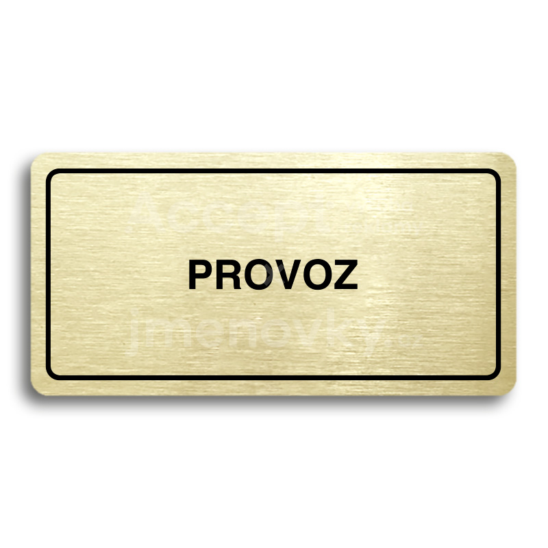 Piktogram "PROVOZ" - zlatá tabulka - černý tisk