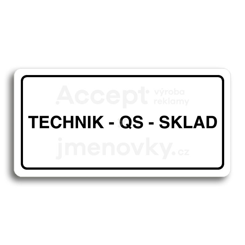 Piktogram "TECHNIK - QS - SKLAD" - bílá tabulka - černý tisk