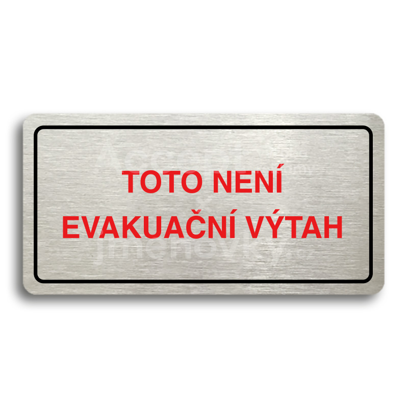 Piktogram "TOTO NENÍ EVAKUAČNÍ VÝTAH II" - stříbrná tabulka - barevný tisk