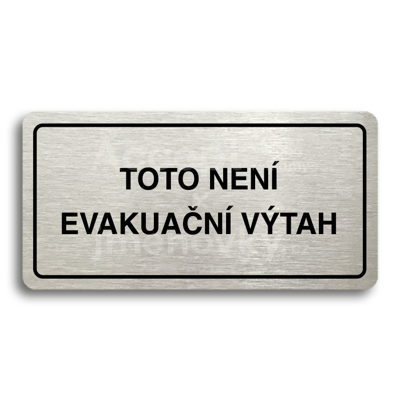 Piktogram "TOTO NENÍ EVAKUAČNÍ VÝTAH II" - stříbrná tabulka - černý tisk