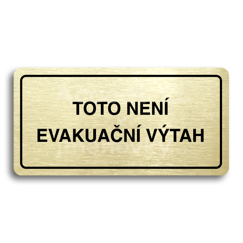 Piktogram "TOTO NENÍ EVAKUAČNÍ VÝTAH II" - zlatá tabulka - černý tisk