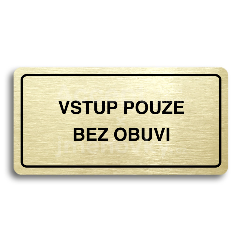 Piktogram "VSTUP POUZE BEZ OBUVI" - zlatá tabulka - černý tisk
