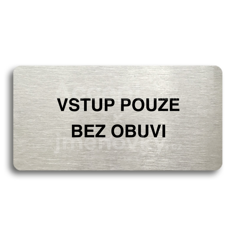 Piktogram "VSTUP POUZE BEZ OBUVI" - stříbrná tabulka - černý tisk bez rámečku