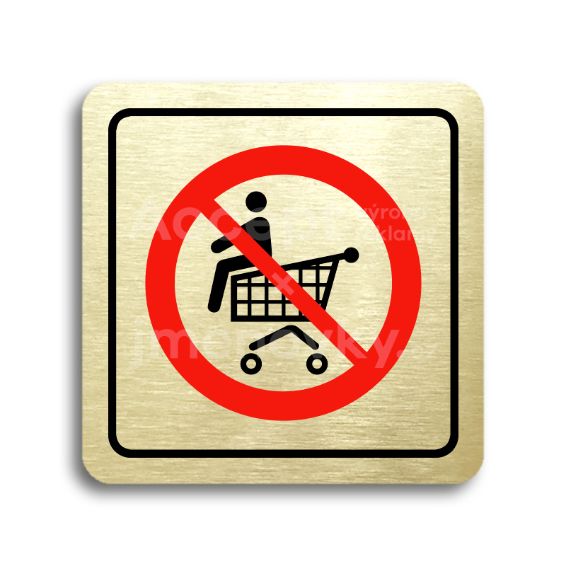 Piktogram "zákaz jízdy na nákupním vozíku" - zlatá tabulka - barevný tisk