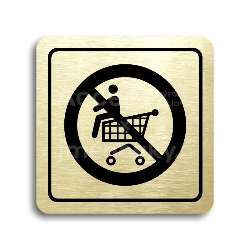 Piktogram "zákaz jízdy na nákupním vozíku" - zlatá tabulka - černý tisk
