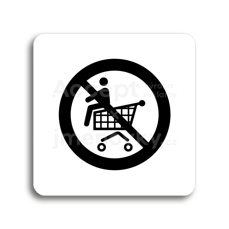 Piktogram "zákaz jízdy na nákupním vozíku" - bílá tabulka - černý tisk bez rámečku