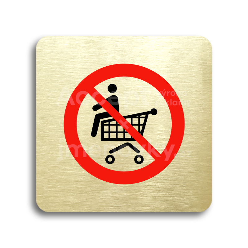 Piktogram "zákaz jízdy na nákupním vozíku" - zlatá tabulka - barevný tisk bez rámečku