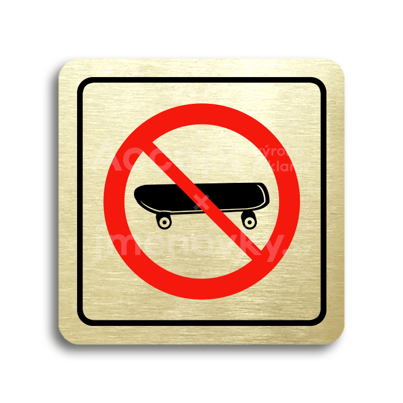Piktogram "zákaz jízdy na skateboardu" - zlatá tabulka - barevný tisk