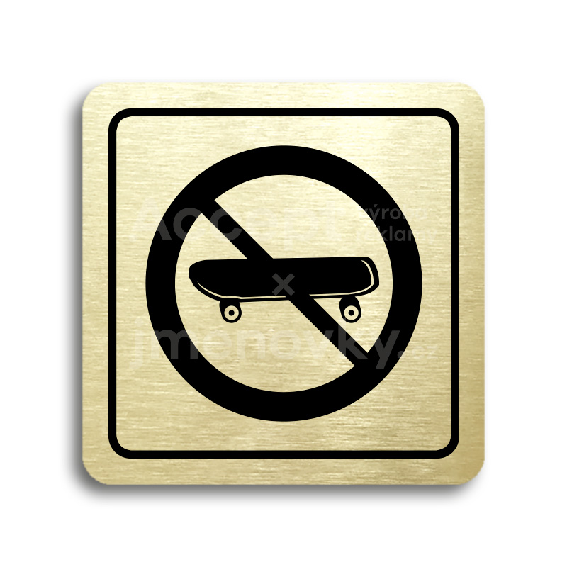 Piktogram "zákaz jízdy na skateboardu" - zlatá tabulka - černý tisk