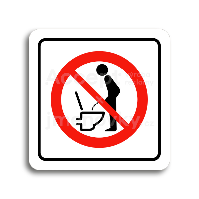 Piktogram "zákaz močení ve stoje" - bílá tabulka - barevný tisk
