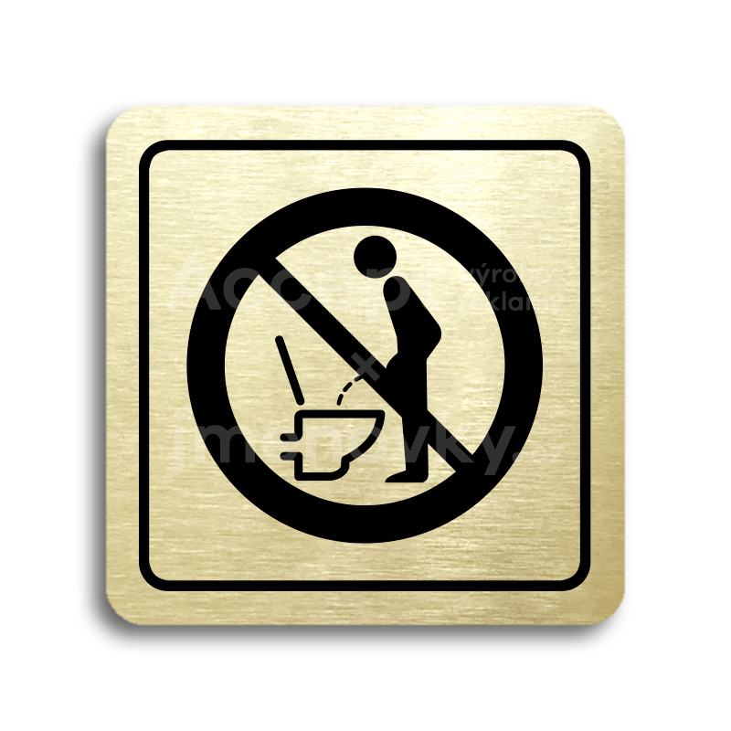 Piktogram "zákaz močení ve stoje" - zlatá tabulka - černý tisk