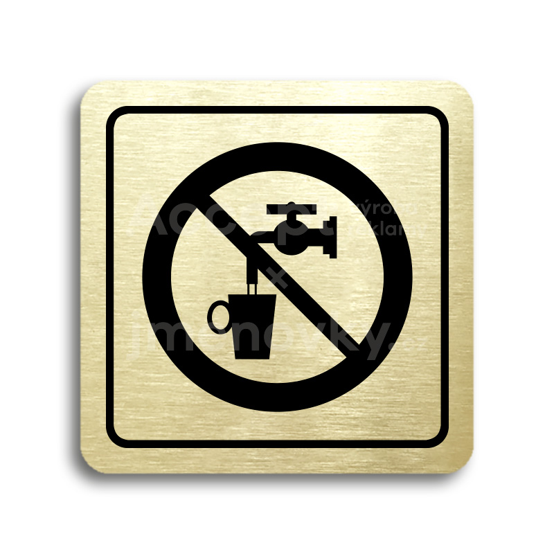 Piktogram "zákaz pití vody" - zlatá tabulka - černý tisk