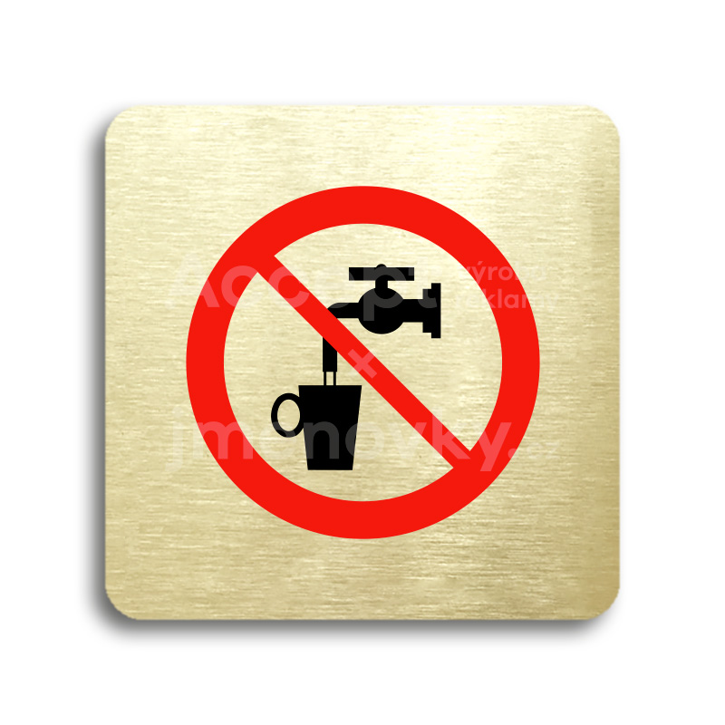 Piktogram "zákaz pití vody" - zlatá tabulka - barevný tisk bez rámečku