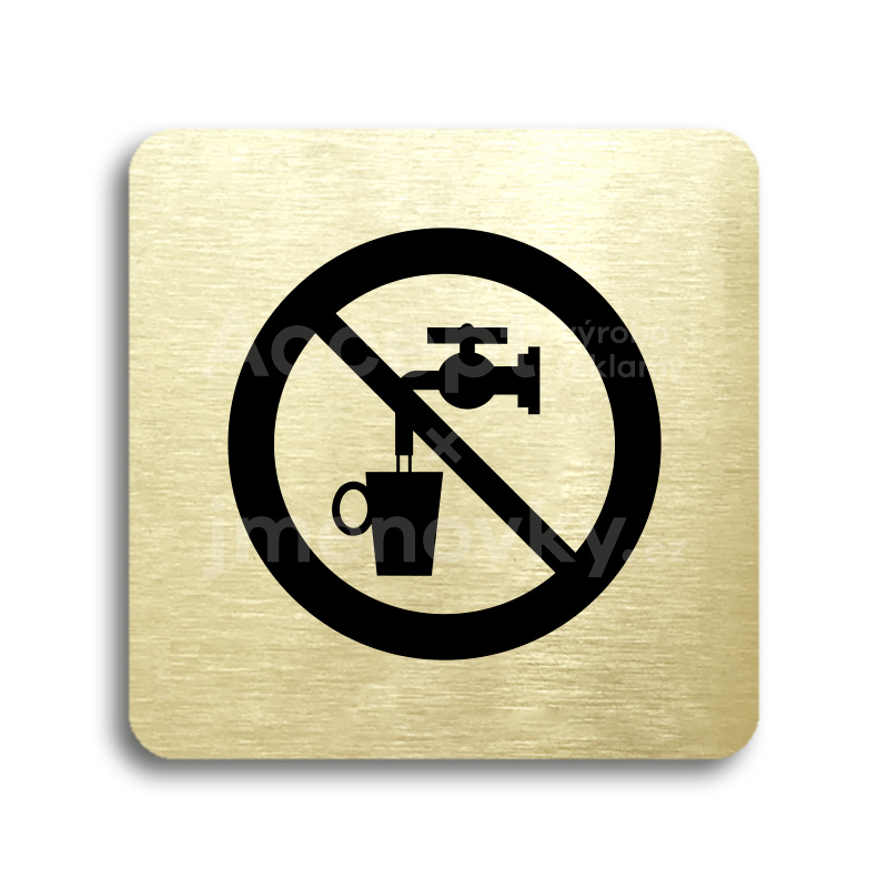 Piktogram "zákaz pití vody" - zlatá tabulka - černý tisk bez rámečku