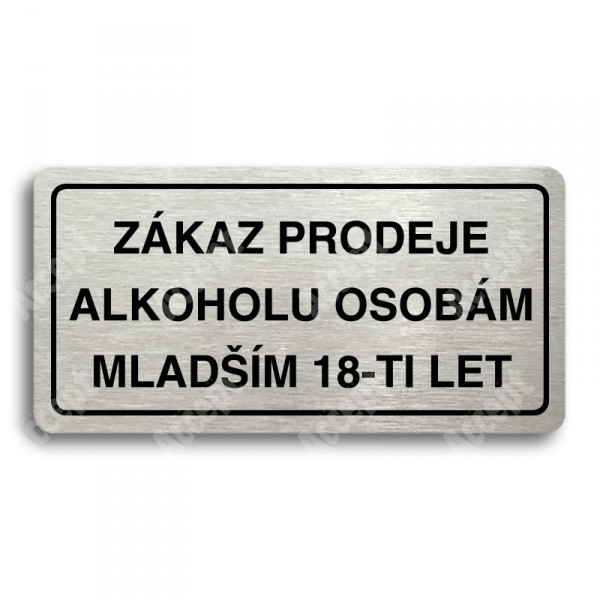Piktogram "ZÁKAZ PRODEJE ALKOHOLU OSOBÁM MLADŠÍM 18-TI LET" - stříbrná tabulka - černý tisk Piktogram "ZÁKAZ PRODEJE ALKOHOLU OSOBÁM MLADŠÍM 18-TI LET" - stříbrná tabulka - černý tisk