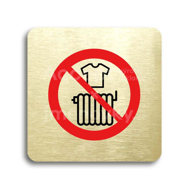 Piktogram "zákaz sušení prádla" - zlatá tabulka - barevný tisk bez rámečku