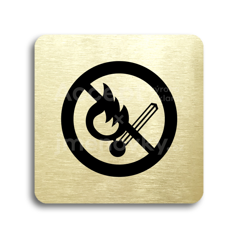 Piktogram "zákaz vstupu s otevřeným plamenem" - zlatá tabulka - černý tisk bez rámečku