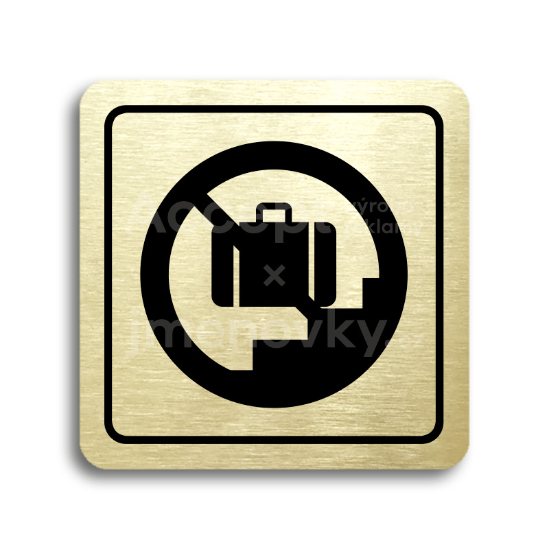 Piktogram "zákaz vstupu se zavazadlem II" - zlatá tabulka - černý tisk