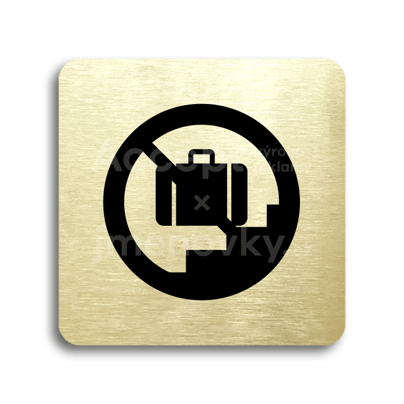 Piktogram "zákaz vstupu se zavazadlem II" - zlatá tabulka - černý tisk bez rámečku