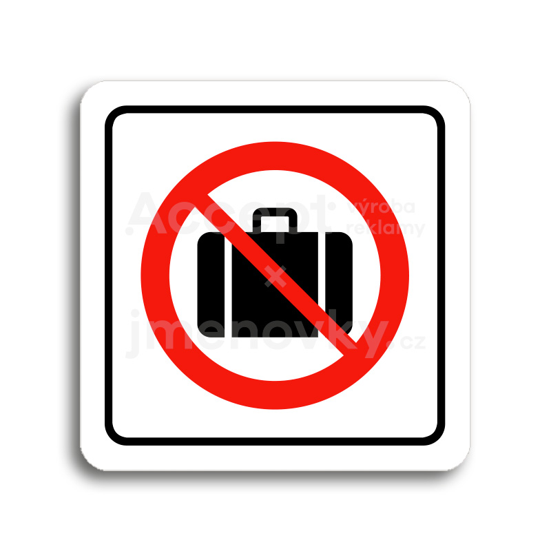 Piktogram "zákaz vstupu se zavazadlem" - bílá tabulka - barevný tisk