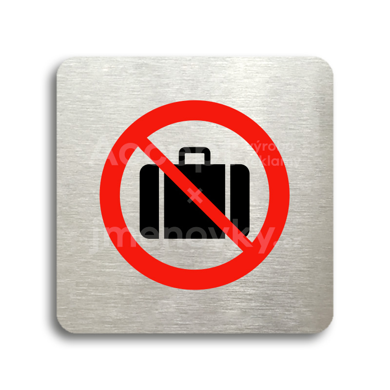 Piktogram "zákaz vstupu se zavazadlem" - stříbrná tabulka - barevný tisk bez rámečku