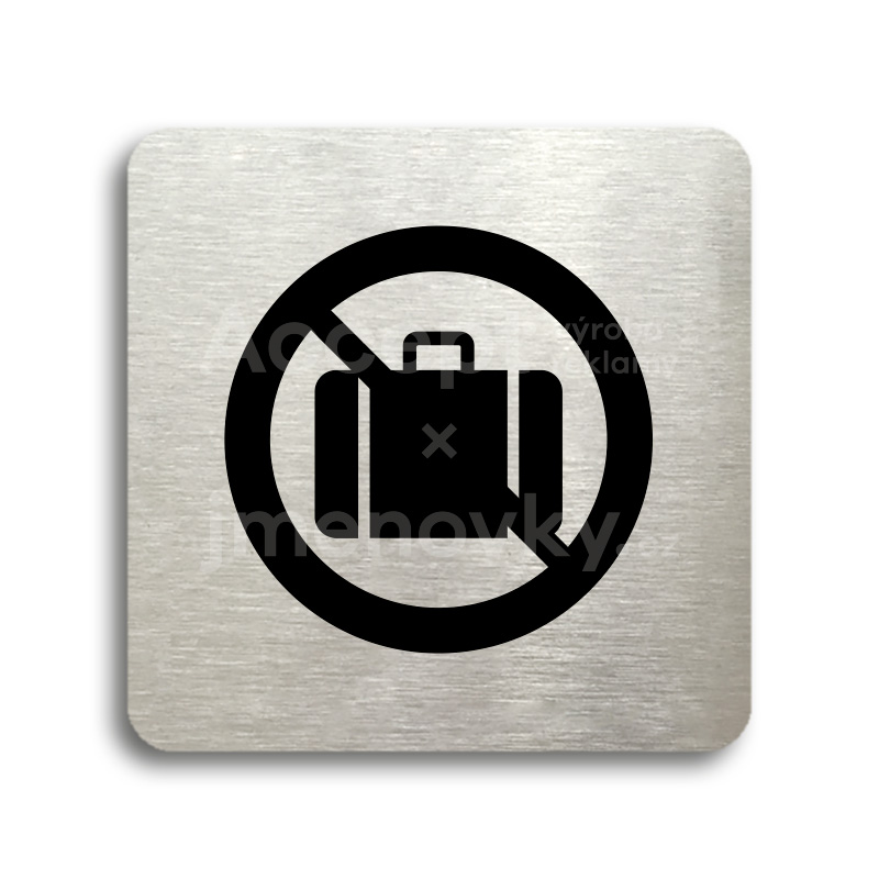 Piktogram "zákaz vstupu se zavazadlem" - stříbrná tabulka - černý tisk bez rámečku