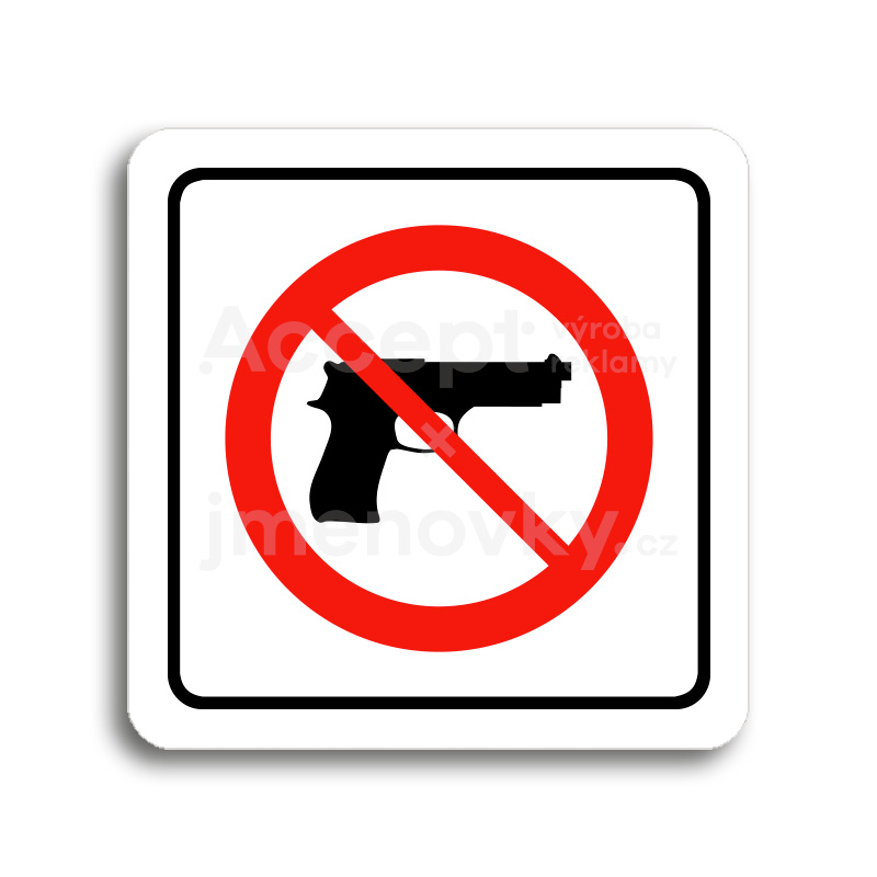 Piktogram "zákaz vstupu se zbraní" - bílá tabulka - barevný tisk