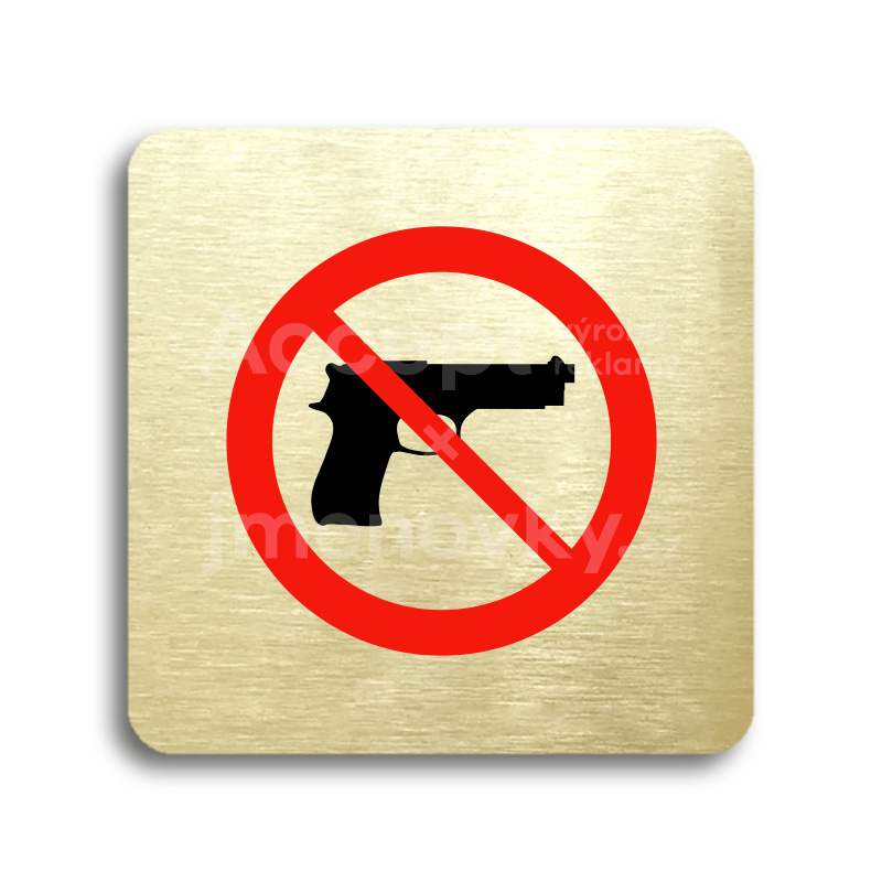 Piktogram "zákaz vstupu se zbraní" - zlatá tabulka - barevný tisk bez rámečku