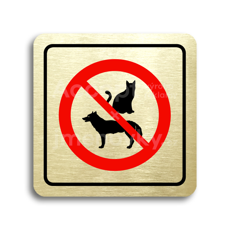 Piktogram "zákaz vstupu se zvířaty" - zlatá tabulka - barevný tisk