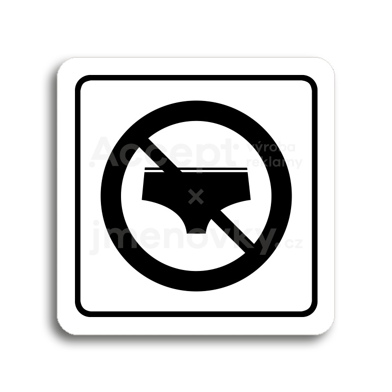 Piktogram "zákaz vstupu v plavkách" - bílá tabulka - černý tisk