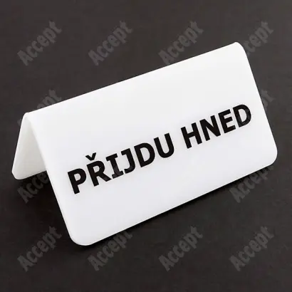 akrylátový stojánek "PŘIJDU HNED" - bílý