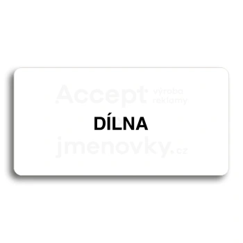 Piktogram "DÍLNA" - bílá tabulka - černý tisk bez rámečku