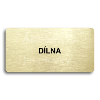 Piktogram "DÍLNA" - zlatá tabulka - černý tisk bez rámečku