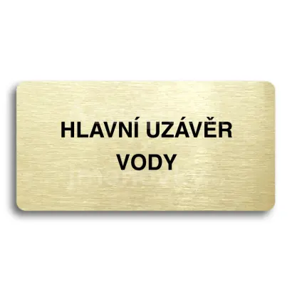 Piktogram "HLAVNÍ UZÁVĚR VODY" - zlatá tabulka - černý tisk bez rámečku