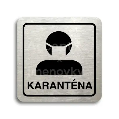 Piktogram "karanténa II" - stříbrná tabulka - černý tisk