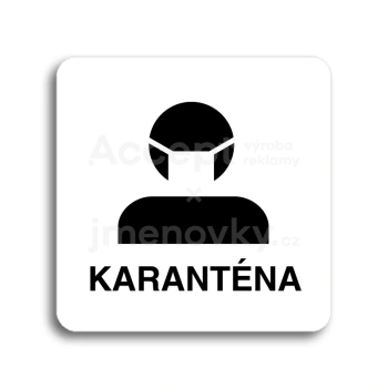 Piktogram "karanténa II" - bílá tabulka - černý tisk bez rámečku