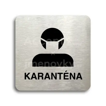 Piktogram "karanténa II" - stříbrná tabulka - černý tisk bez rámečku